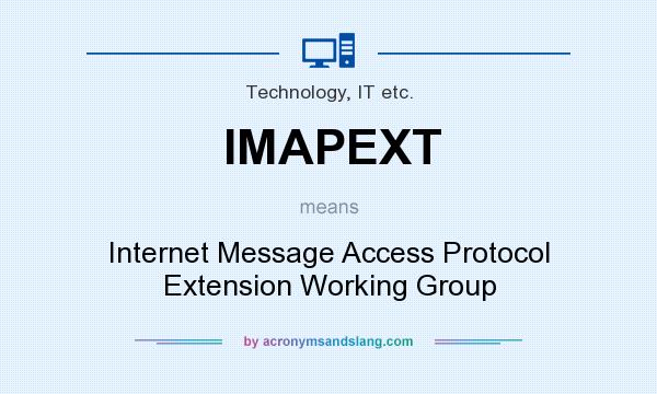 What does IMAPEXT mean? It stands for Internet Message Access Protocol Extension Working Group
