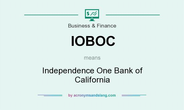What does IOBOC mean? It stands for Independence One Bank of California