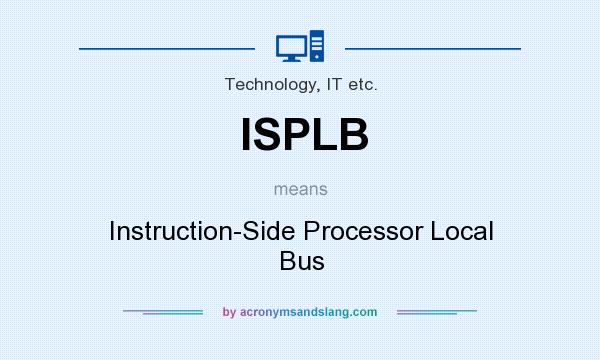 What does ISPLB mean? It stands for Instruction-Side Processor Local Bus