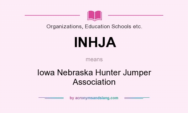 What does INHJA mean? It stands for Iowa Nebraska Hunter Jumper Association