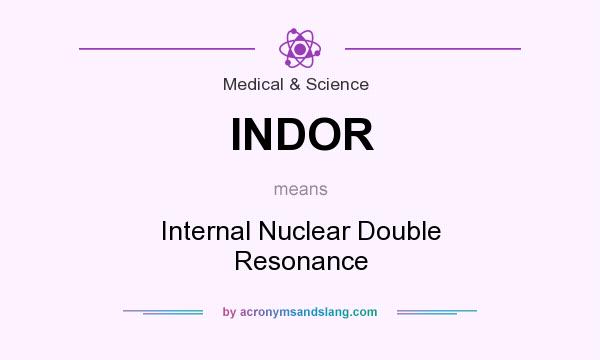 What does INDOR mean? It stands for Internal Nuclear Double Resonance