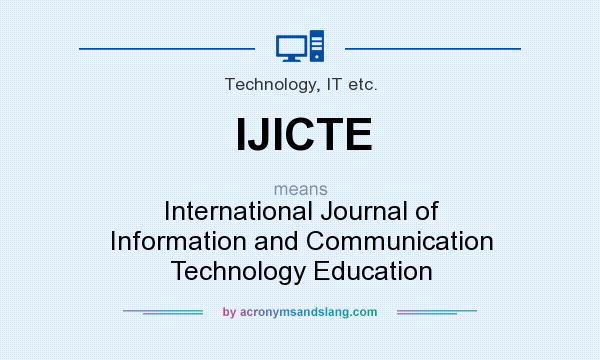 What does IJICTE mean? It stands for International Journal of Information and Communication Technology Education