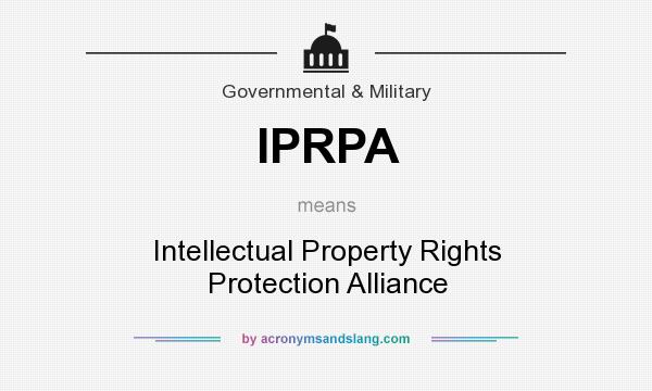 What does IPRPA mean? It stands for Intellectual Property Rights Protection Alliance