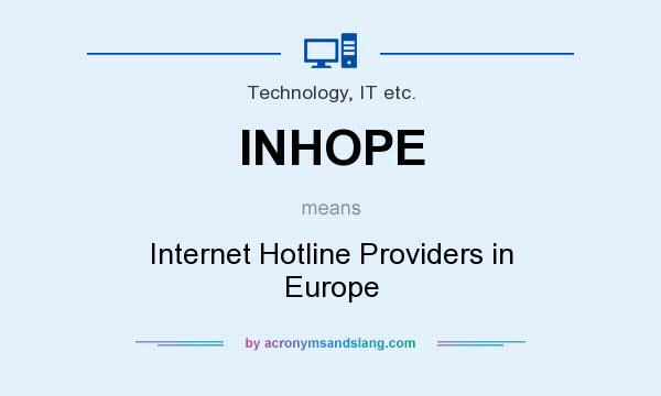 What does INHOPE mean? It stands for Internet Hotline Providers in Europe