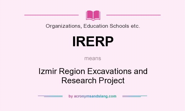 What does IRERP mean? It stands for Izmir Region Excavations and Research Project