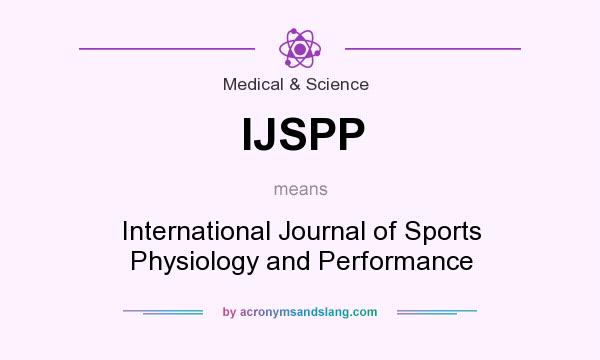 What does IJSPP mean? It stands for International Journal of Sports Physiology and Performance