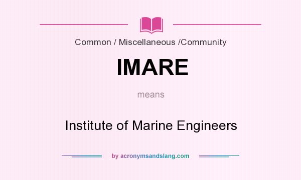 What does IMARE mean? It stands for Institute of Marine Engineers