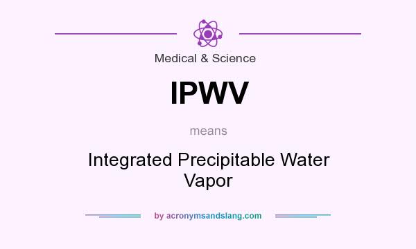 What does IPWV mean? It stands for Integrated Precipitable Water Vapor