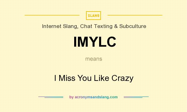 What does IMYLC mean? It stands for I Miss You Like Crazy