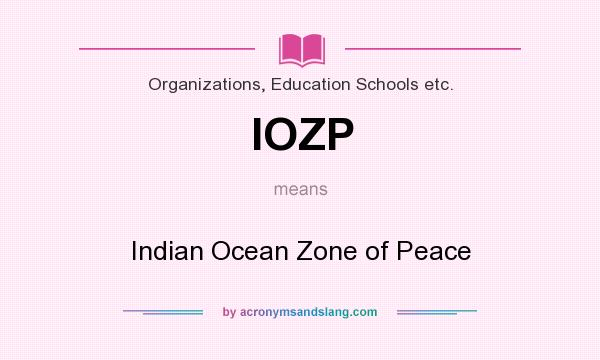 What does IOZP mean? It stands for Indian Ocean Zone of Peace