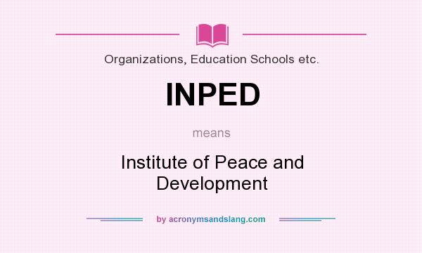 What does INPED mean? It stands for Institute of Peace and Development