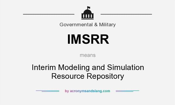 What does IMSRR mean? It stands for Interim Modeling and Simulation Resource Repository