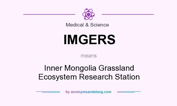 What does IMGERS mean? It stands for Inner Mongolia Grassland Ecosystem Research Station