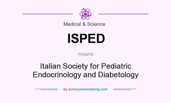 What does ISPED mean? It stands for Italian Society for Pediatric Endocrinology and Diabetology