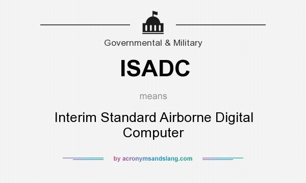 What does ISADC mean? It stands for Interim Standard Airborne Digital Computer