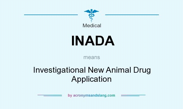 What does INADA mean? It stands for Investigational New Animal Drug Application