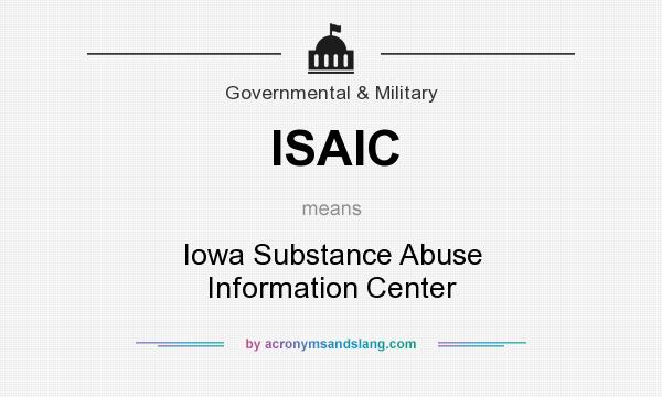 What does ISAIC mean? It stands for Iowa Substance Abuse Information Center