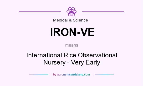 What does IRON-VE mean? It stands for International Rice Observational Nursery - Very Early