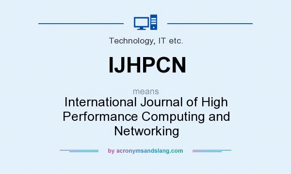 What does IJHPCN mean? It stands for International Journal of High Performance Computing and Networking