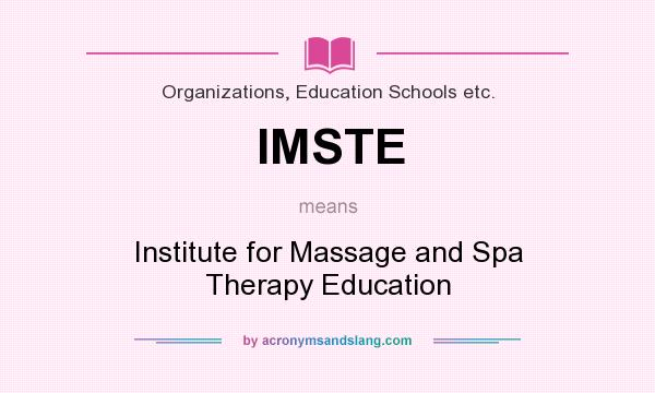 What does IMSTE mean? It stands for Institute for Massage and Spa Therapy Education