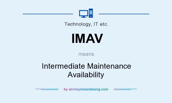 What does IMAV mean? It stands for Intermediate Maintenance Availability