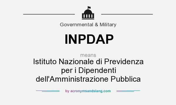What does INPDAP mean? It stands for Istituto Nazionale di Previdenza per i Dipendenti dell`Amministrazione Pubblica