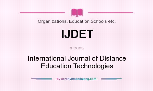 What does IJDET mean? It stands for International Journal of Distance Education Technologies