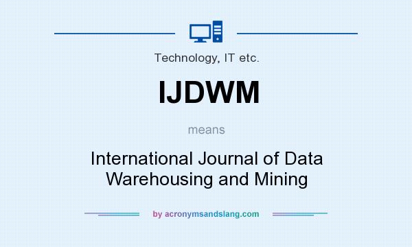 What does IJDWM mean? It stands for International Journal of Data Warehousing and Mining