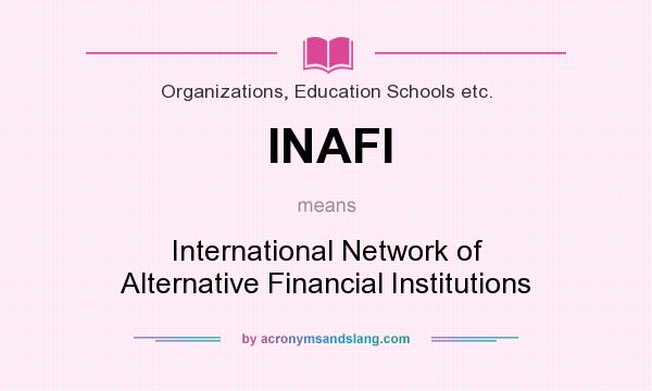 What does INAFI mean? It stands for International Network of Alternative Financial Institutions