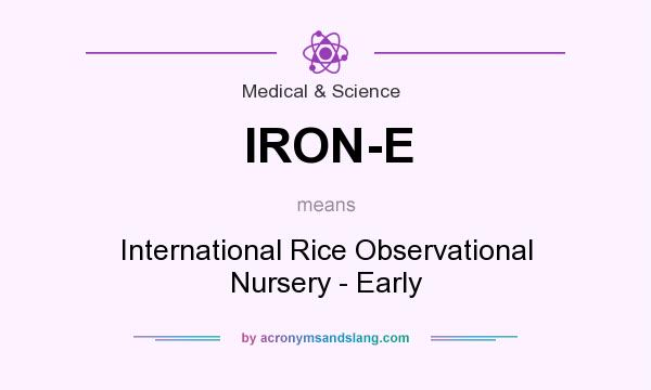 What does IRON-E mean? It stands for International Rice Observational Nursery - Early