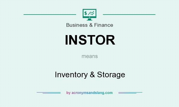 What does INSTOR mean? It stands for Inventory & Storage