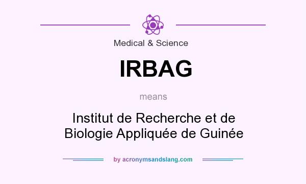 What does IRBAG mean? It stands for Institut de Recherche et de Biologie Appliquée de Guinée