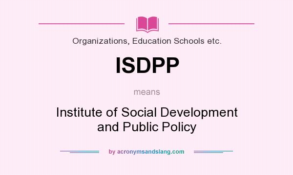 What does ISDPP mean? It stands for Institute of Social Development and Public Policy