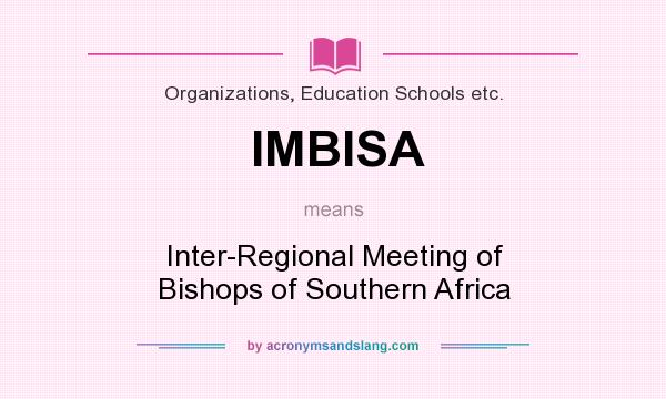What does IMBISA mean? It stands for Inter-Regional Meeting of Bishops of Southern Africa