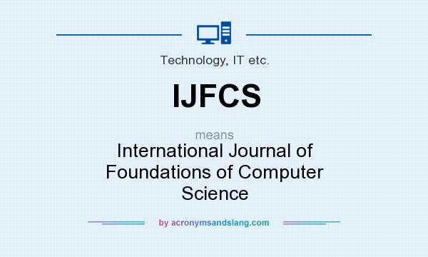 What does IJFCS mean? It stands for International Journal of Foundations of Computer Science