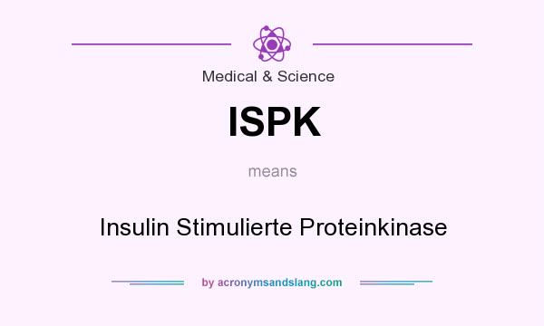 What does ISPK mean? It stands for Insulin Stimulierte Proteinkinase