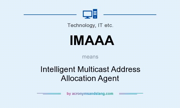What does IMAAA mean? It stands for Intelligent Multicast Address Allocation Agent