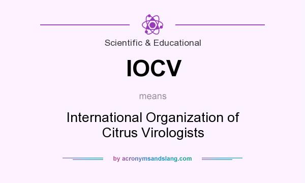 What does IOCV mean? It stands for International Organization of Citrus Virologists
