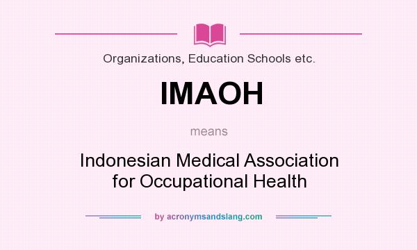 What does IMAOH mean? It stands for Indonesian Medical Association for Occupational Health