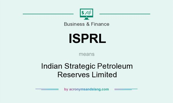 What does ISPRL mean? It stands for Indian Strategic Petroleum Reserves Limited