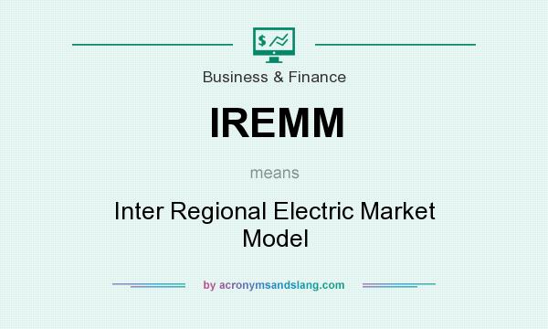 What does IREMM mean? It stands for Inter Regional Electric Market Model