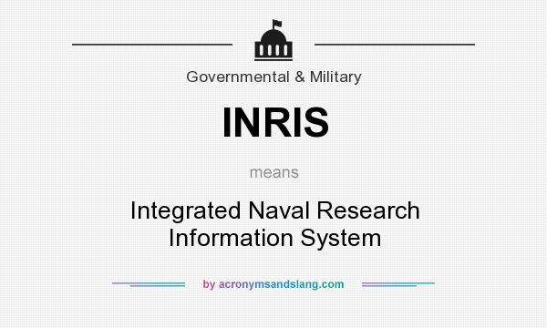 What does INRIS mean? It stands for Integrated Naval Research Information System