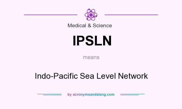 What does IPSLN mean? It stands for Indo-Pacific Sea Level Network