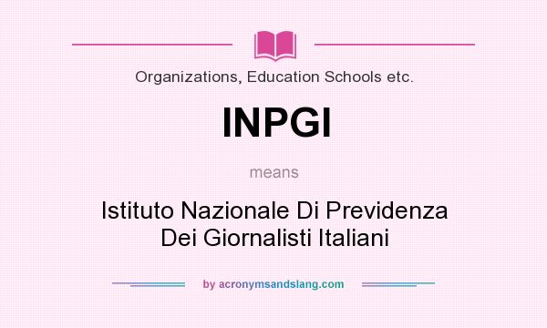 What does INPGI mean? It stands for Istituto Nazionale Di Previdenza Dei Giornalisti Italiani