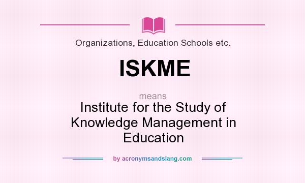 What does ISKME mean? It stands for Institute for the Study of Knowledge Management in Education