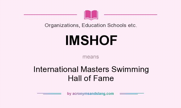 What does IMSHOF mean? It stands for International Masters Swimming Hall of Fame