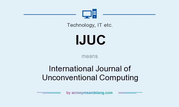What does IJUC mean? It stands for International Journal of Unconventional Computing