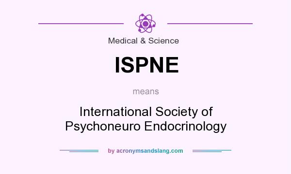 What does ISPNE mean? It stands for International Society of Psychoneuro Endocrinology