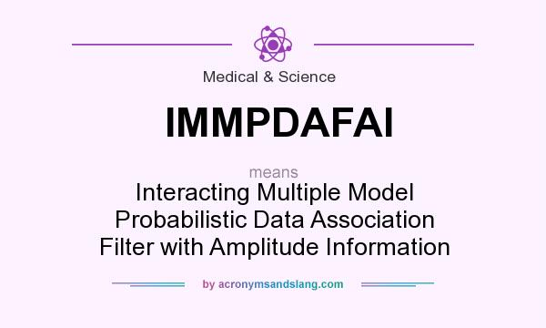 What does IMMPDAFAI mean? It stands for Interacting Multiple Model Probabilistic Data Association Filter with Amplitude Information