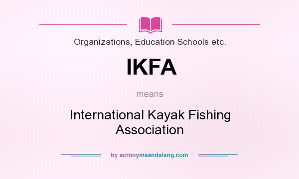 What does IKFA mean? It stands for International Kayak Fishing Association
